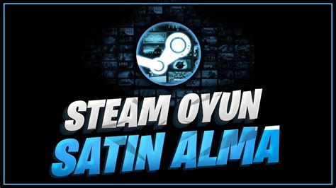 Steam Oyun Satin Alma 2022